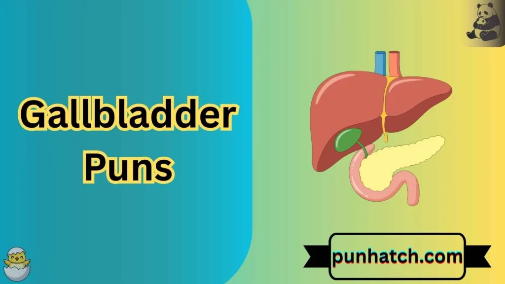 Gallbladder Puns