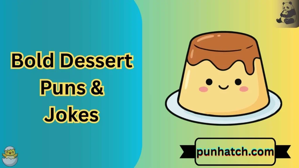 Bold Dessert Puns & Jokes