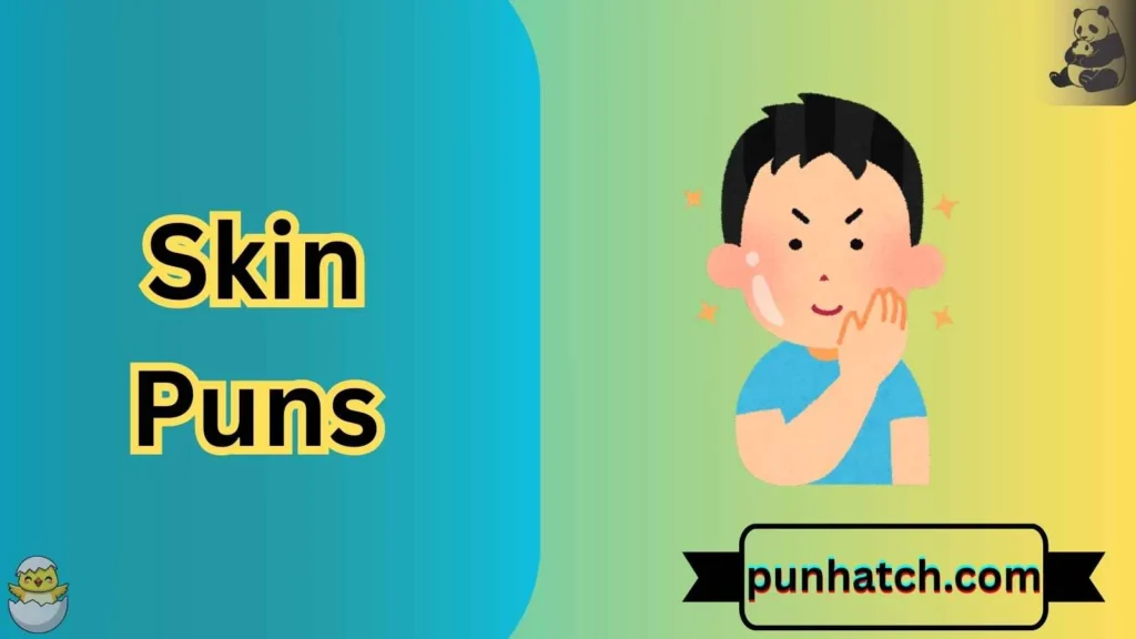 Skin Puns